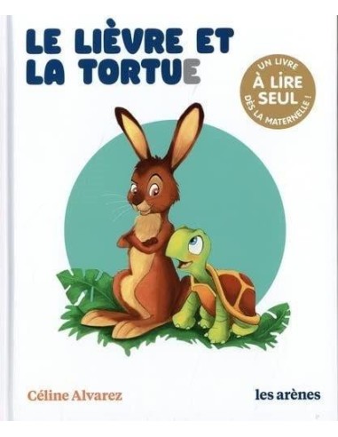 Céline Alvarez - Livre le lièvre et la tortue - Les Arenes