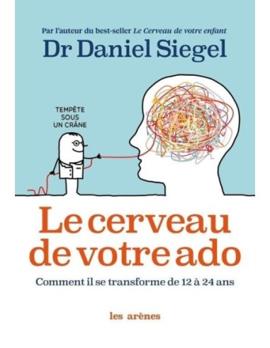 Livre " le cerveau de votre ado " Comment il se transforme de 12 à 24 ans